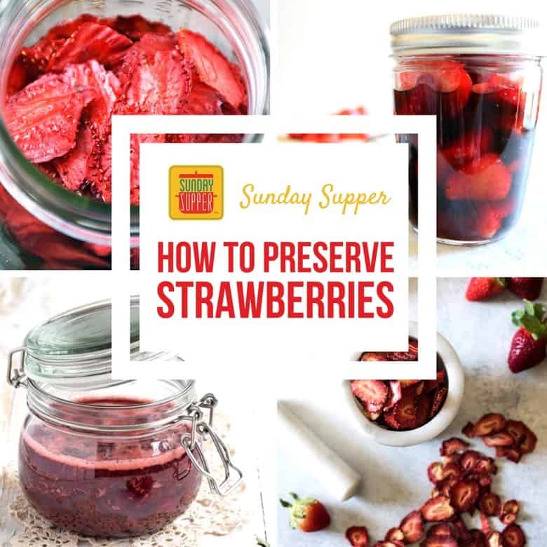 How To Preserve Strawberries Sundaysupper Flstrawberry