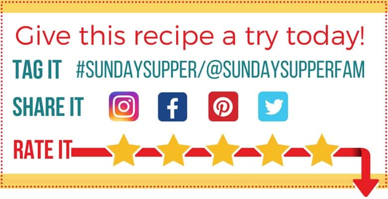 Text box that reads: Give this Recipe a try tonight! Rate it and leave a comment. Share on social media with tags @sundaysupperfam #SundaySupper
