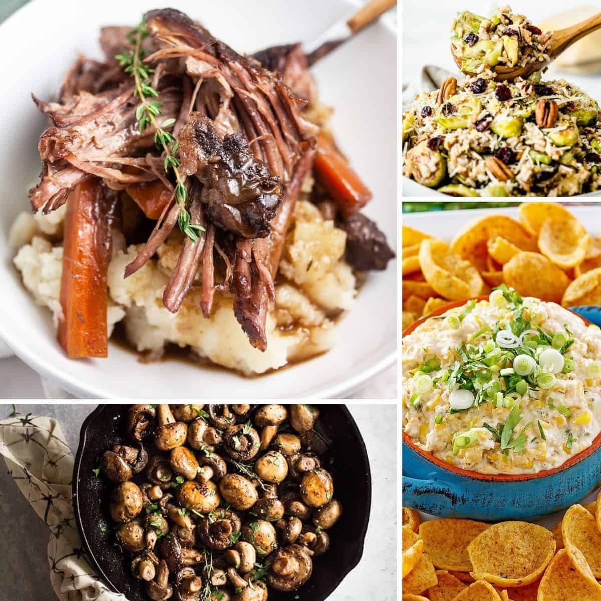 collage showing dutch oven pot roast, mexican corn dip, garlic butter mushrooms, and brussels sprouts salad